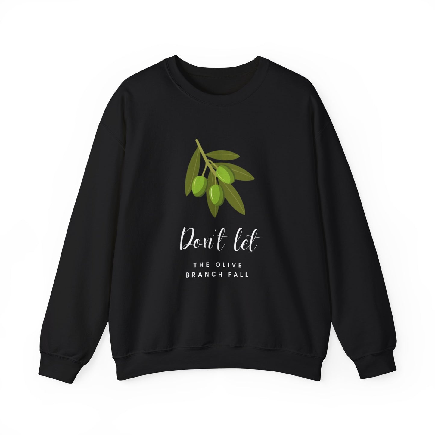 Olive Branch Sweatshirt - 'Don't Let the Olive Branch Fall'